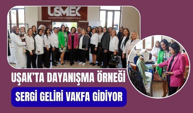Uşak’ta Dayanışma Örneği: Sergi Geliri Vakfa Gidiyor