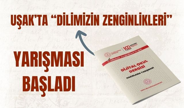 Uşak’ta “Dilimizin Zenginlikleri” Yarışması Başladı: Okullar Dijital Dergide Yarışacak
