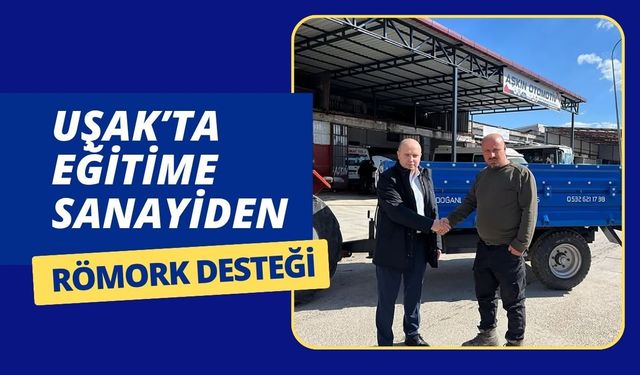 Uşak’ta Eğitime Sanayiden Römork Desteği