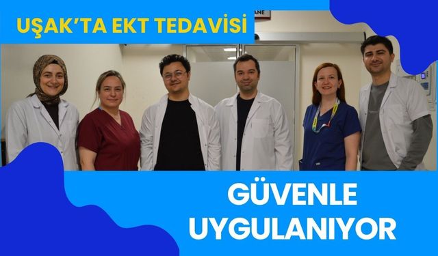 Uşak’ta EKT Tedavisi Güvenle Uygulanıyor