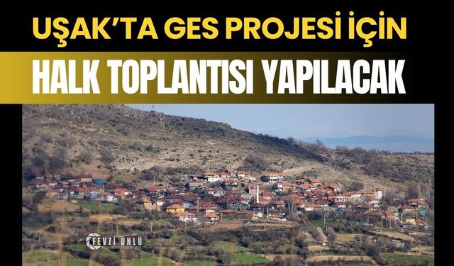 Uşak’ta GES Projesi İçin Halk Toplantısı Yapılacak