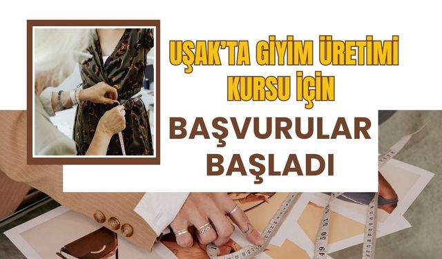 Uşak’ta Giyim Üretimi Kursu İçin Başvurular Başladı