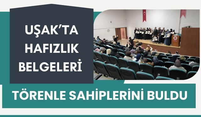 Uşak’ta Hafızlık Belgeleri Törenle Sahiplerini Buldu