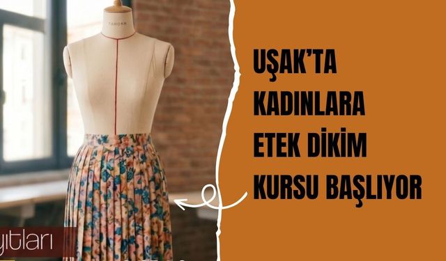 Uşak’ta Kadınlara Etek Dikim Kursu Başlıyor