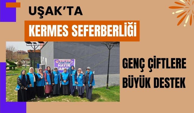 Uşak’ta Kermes Seferberliği, Genç Çiftlere Büyük Destek