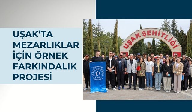 Uşak’ta Mezarlıklar İçin Örnek Farkındalık Projesi