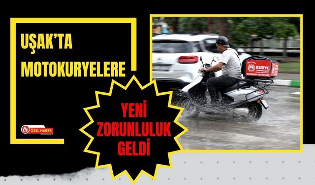 Uşak’ta Motokuryelere Yeni Zorunluluk Geldi