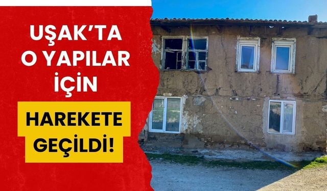 Uşak’ta O Yapılar İçin Harekete Geçildi!
