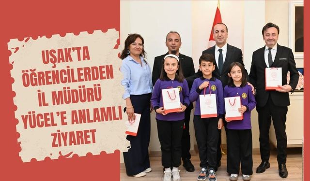 Uşak’ta Öğrencilerden İl Müdürü Yücel’e Anlamlı Ziyaret