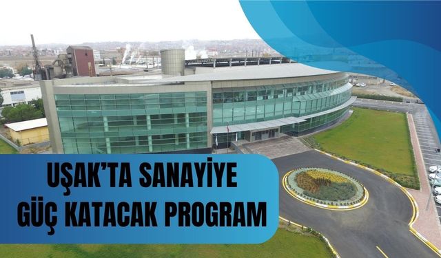 Uşak’ta Sanayiye Güç Katacak Program: NİYEP ile Nitelikli İşgücü Yetiştirilecek
