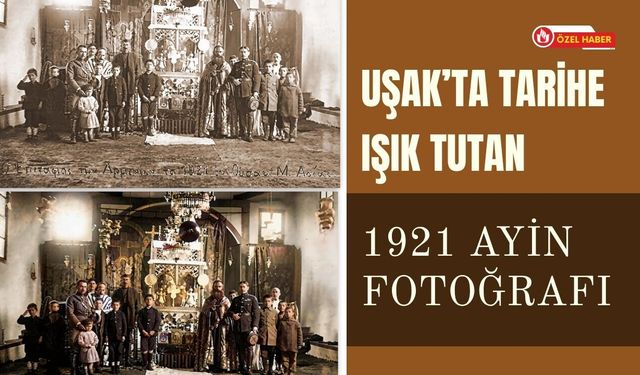 Uşak’ta Tarihe Işık Tutan 1921 Ayin Fotoğrafı