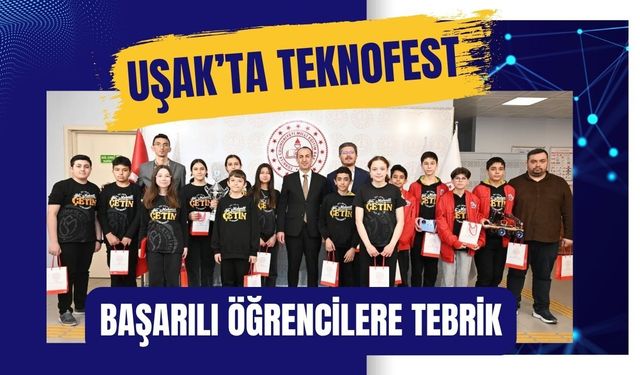 Uşak’ta TEKNOFEST Başarılı Öğrencilere Tebrik