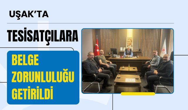 Uşak’ta Tesisatçılara Belge Zorunluluğu Getirildi