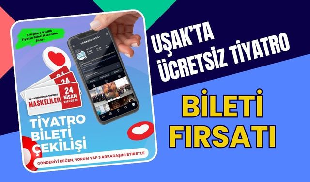 Uşak’ta Ücretsiz Tiyatro Bileti Fırsatı