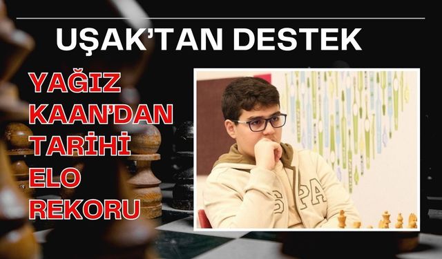 Uşak’tan Destek: Yağız Kaan’dan Tarihi ELO Rekoru