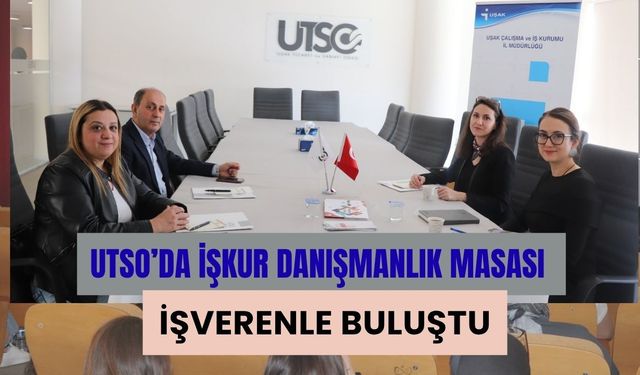 UTSO’da İŞKUR Danışmanlık Masası İşverenle Buluştu