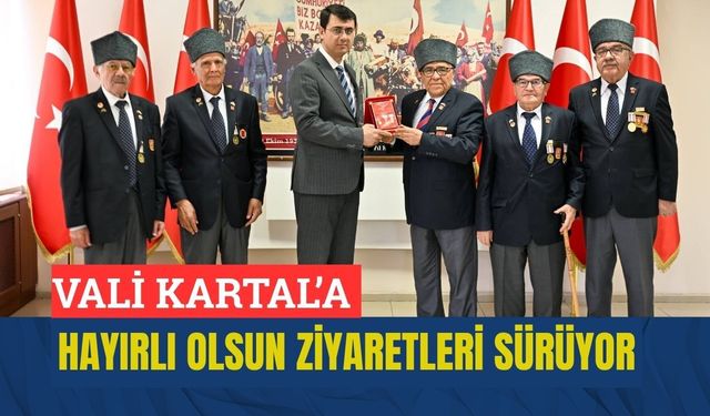 Vali Kartal’a Hayırlı Olsun Ziyaretleri Sürüyor