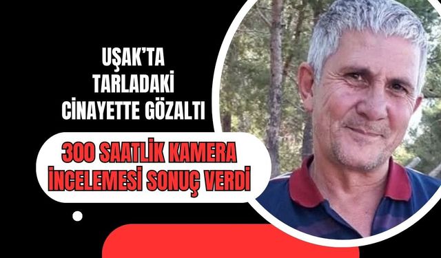 Uşak’ta Polis 300 Saatlik Görüntüyü İnceledi: Şüpheli Gözaltında