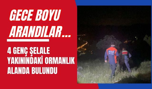 Gece Boyu Arandılar… 4 Genç Şelale Yakınındaki Ormanlık Alanda Bulundu