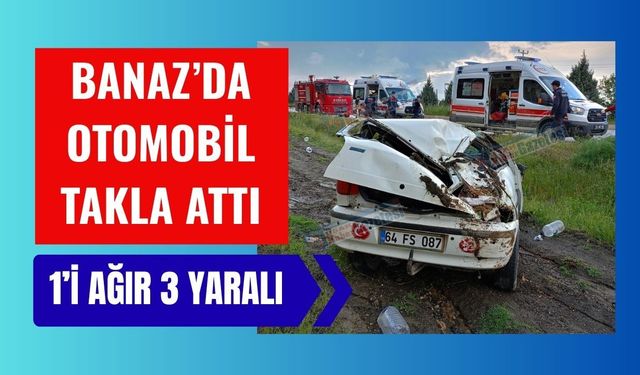 Banaz’da Otomobil Takla Attı, 1’i Ağır 3 Yaralı