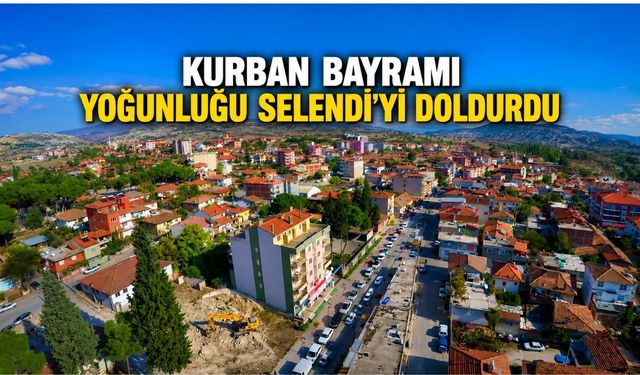 Kurban Bayramı Yoğunluğu Selendi’yi Doldurdu