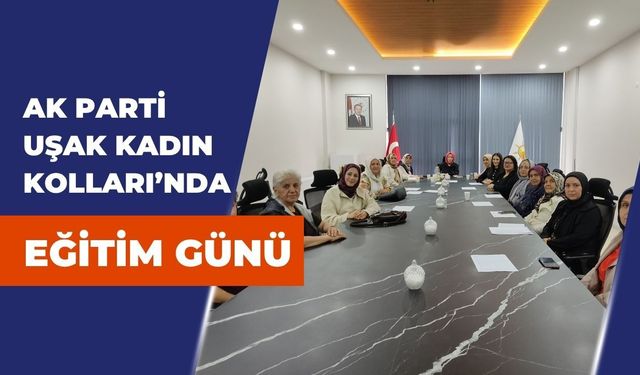 AK Parti Uşak Kadın Kolları’nda Eğitim Günü: Diksiyon ve Hitabet Çalışması Yapıldı