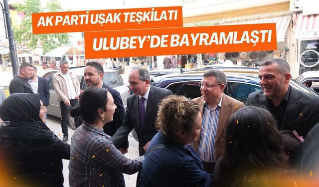 AK Parti Uşak Teşkilatı Ulubey’de Bayramlaştı