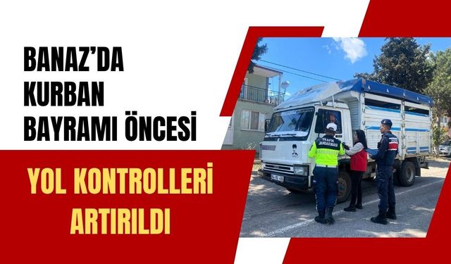 Banaz’da Kurban Bayramı Öncesi Yol Kontrolleri Artırıldı