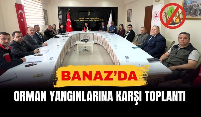 Banaz’da Orman Yangınlarına Karşı Toplantı