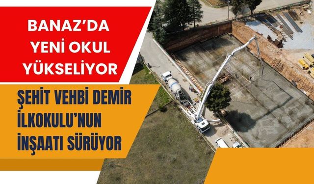 Banaz’da Yeni Okul Yükseliyor, Şehit Vehbi Demir İlkokulu’nun İnşaatı Sürüyor