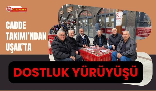 Cadde Takımı’ndan Uşak’ta Dostluk Yürüyüşü