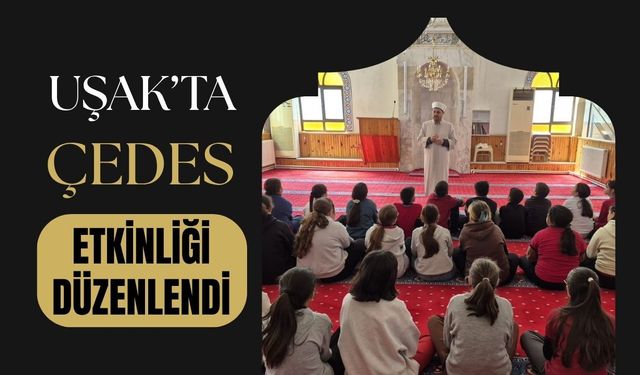 Uşak’ta ÇEDES Etkinliği Düzenlendi: Öğrenciler Camide Değerler Eğitimiyle Buluştu