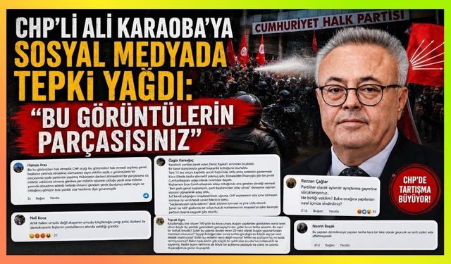 CHP’li Ali Karaoba’ya Sosyal Medyada Tepki Yağdı: “Bu Görüntülerin Parçasısınız”