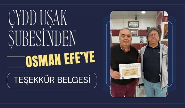 ÇYDD Uşak Şubesi’nden Osman Efe’ye Teşekkür Belgesi