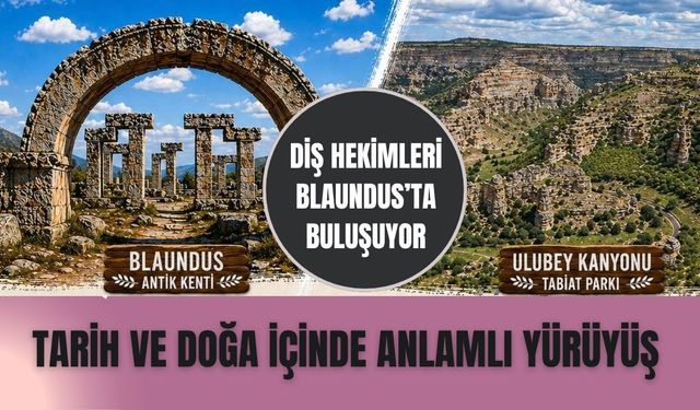 Diş Hekimleri Blaundus’ta Buluşuyor: Tarih ve Doğa İçinde Anlamlı Yürüyüş