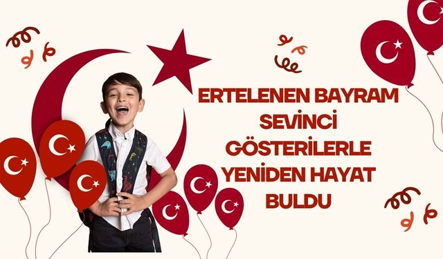 Ertelenen Bayram Sevinci Gösterilerle Yeniden Hayat Buldu