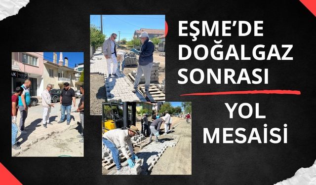 Eşme’de Doğalgaz Sonrası Yol Mesaisi: Taş Parke Çalışmaları Hız Kazandı