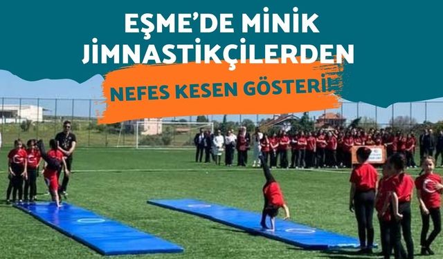 Eşme’de Minik Jimnastikçilerden Nefes Kesen Gösteri! Performansları Büyük Alkış Aldı