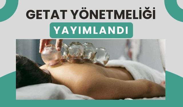 GETAT Yönetmeliği Yayımlandı: Sağlık Hizmetlerinde Yeni Dönem Başlıyor