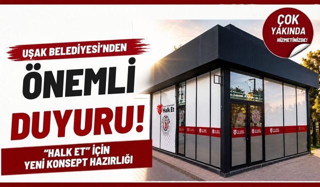 Uşak Belediyesi’nden “Halk Et” İçin Yeni Konsept Hazırlığı