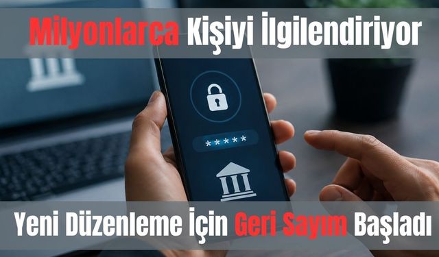 Milyonlarca Kişiyi İlgilendiriyor: Yeni Düzenleme İçin Geri Sayım Başladı