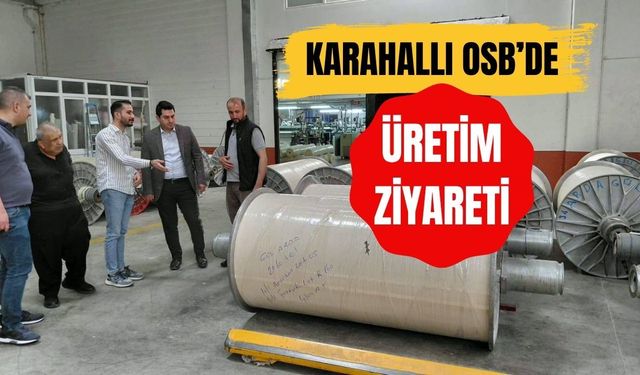 Karahallı OSB’de Üretim Ziyareti: Kaymakam Çelebi Arda Gül Tekstil’i İnceledi