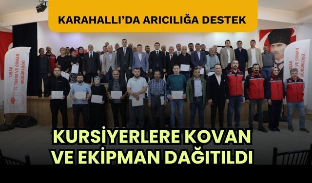 Karahallı’da Arıcılığa Destek, Kursiyerlere Kovan ve Ekipman Dağıtıldı