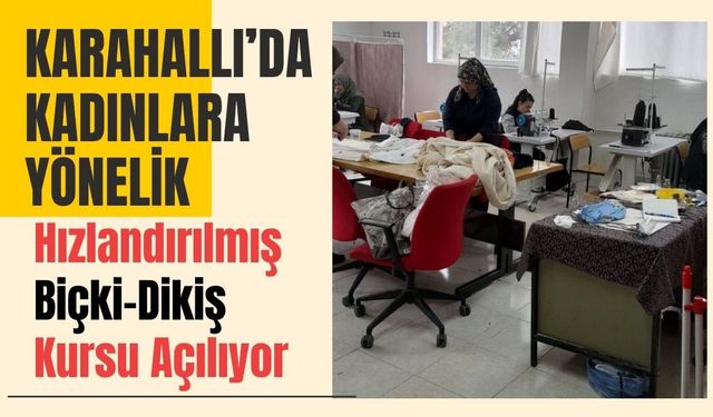 Karahallı’da Kadınlara Yönelik Hızlandırılmış Biçki-Dikiş Kursu Açılıyor