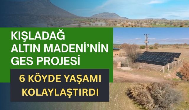 Kışladağ Altın Madeni’nin GES Projesi 6 Köyde Yaşamı Kolaylaştırdı