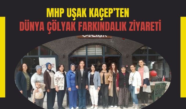 MHP Uşak KAÇEP’ten Dünya Çölyak Farkındalık Ziyareti