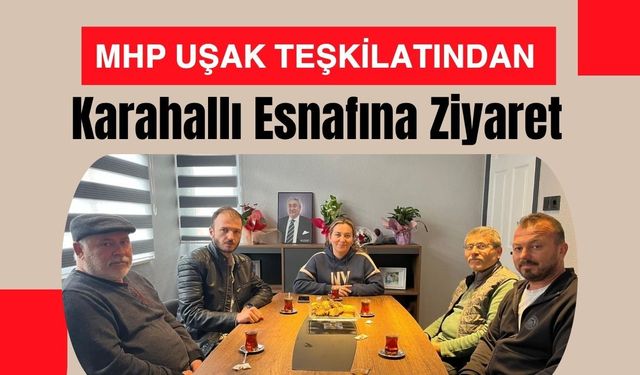 MHP Uşak Teşkilatından Karahallı Esnafına Ziyaret