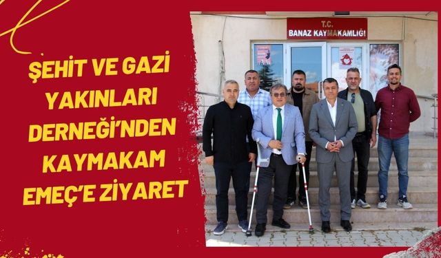 Şehit ve Gazi Yakınları Derneği’nden Kaymakam Emeç’e Ziyaret