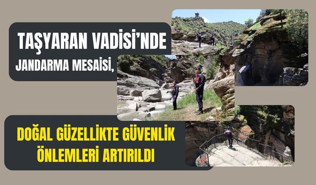 Taşyaran Vadisi’nde Jandarma Mesaisi, Doğal Güzellikte Güvenlik Önlemleri Artırıldı