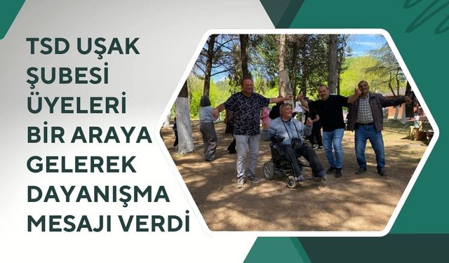TSD Uşak Şubesi Üyeleri Bir Araya Gelerek Dayanışma Mesajı Verdi